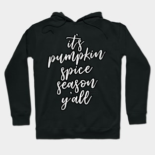 It’s Pumpkin Spice Season Y’All Hoodie
